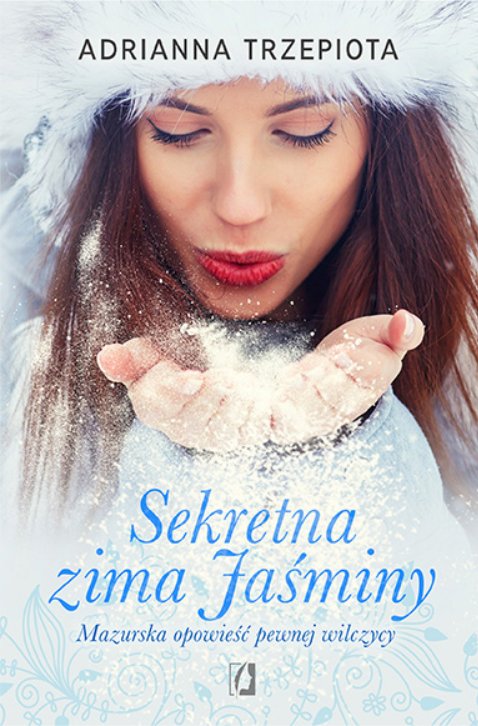 Sekretna zima Ja�miny. Mazurska opowie�� pewnej wilczycy