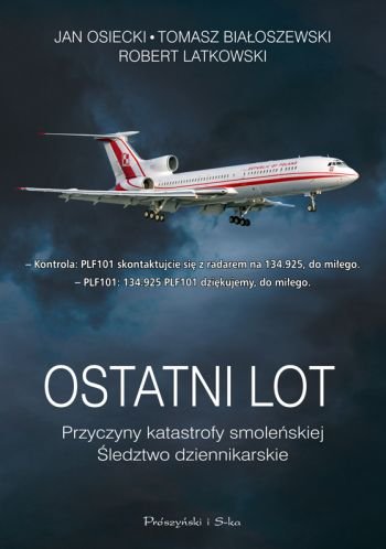 Ostatni lot. Przyczyny katastrofy smole�skiej. �ledztwo dziennikarskie