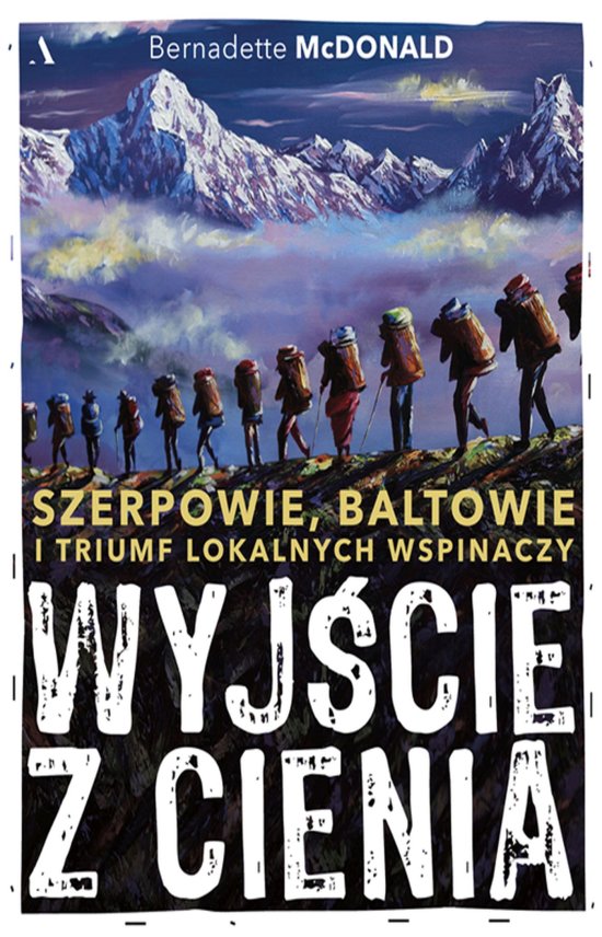 Wyj�cie z cienia. Szerpowie, Baltowie i triumf lokalnych wspinaczy