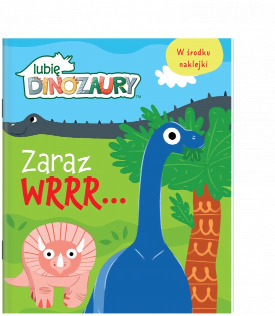 Moje Dinozaury. Zaraz wrrr...