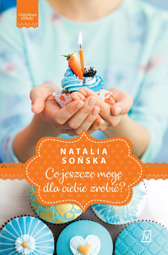Co jeszcze mog� dla ciebie zrobi�? Seria Jagodowa mi�o��. Tom 2