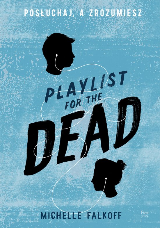Playlist for the Dead. Pos�uchaj, a zrozumiesz