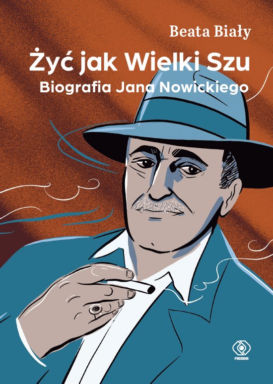 �y� jak Wielki Szu. Biografia Jana Nowickiego