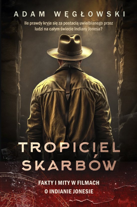 Tropiciel skarb�w. Fakty i mity w filmach o Indianie Jonesie