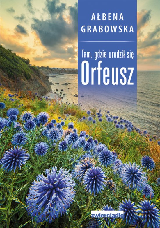 Tam, gdzie urodzi� si� Orfeusz
