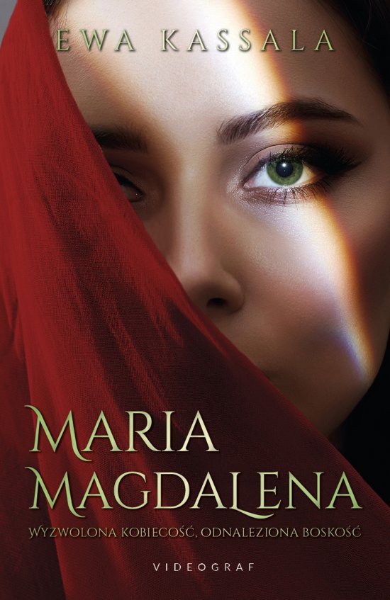 Maria Magdalena. Wyzwolona kobieco��, odnaleziona bosko��