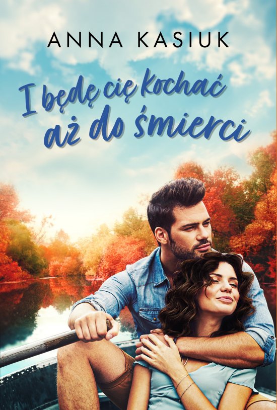 I b�d� ci� kocha� a� do �mierci
