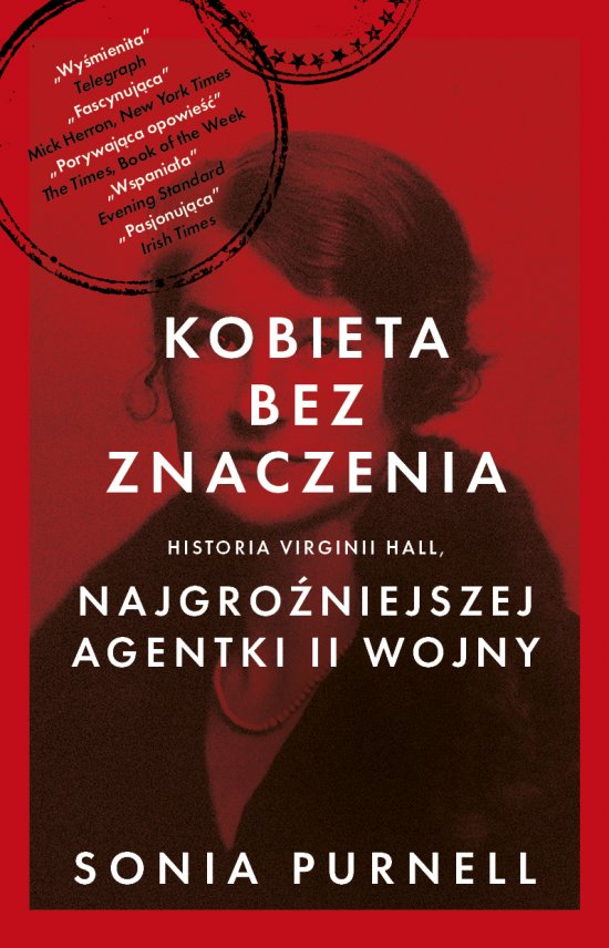 Kobieta bez znaczenia. Historia Virginii Hall, najgro�niejszej agentki II Wojny