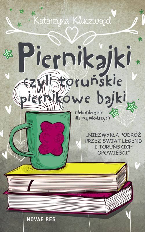 Piernikajki, czyli toru�skie piernikowe bajki (niekoniecznie dla najm�odszych)