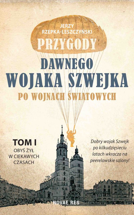 Przygody dawnego wojaka Szwejka po wojnach �wiatowych. Tom 1. Oby� �y� w ciekawych czasach