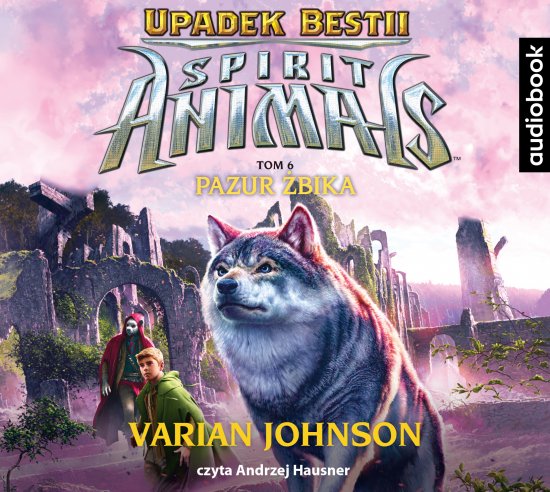Spirit Animals. Upadek bestii. Tom 6. Pazur �bika