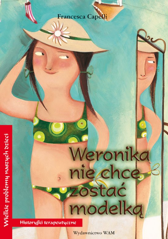 Weronika nie chce zosta� modelk�. Historyjki terapeutyczne
