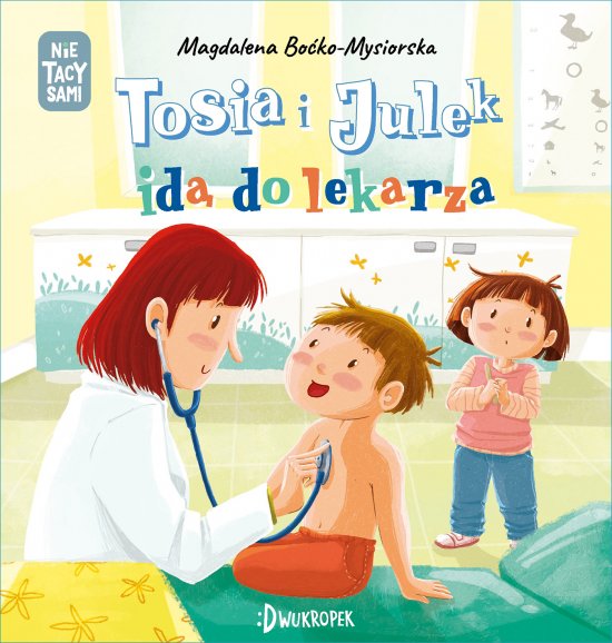 Tosia i Julek id� do lekarza. (Nie) tacy sami, tom 6