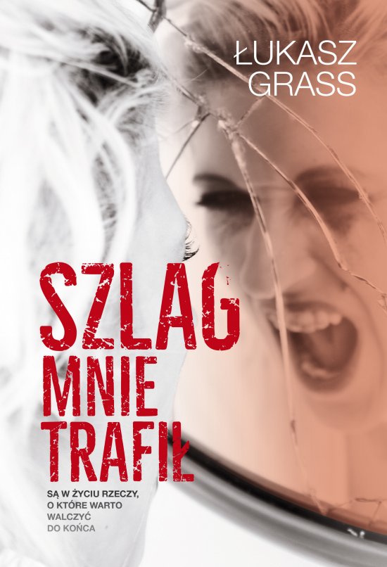 Szlag mnie trafi�. S� w �yciu rzeczy, o kt�re warto walczy� do ko�ca