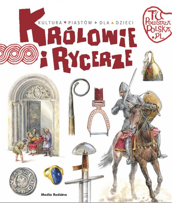 Tu powsta�a Polska. Kr�lowie i rycerze