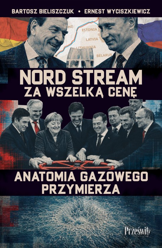 Nord Stream za wszelk� cen�. Anatomia gazowego przymierza