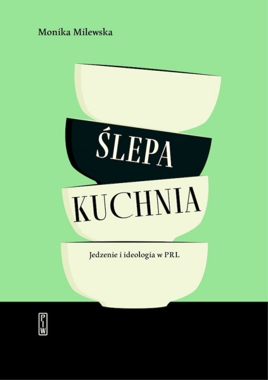 �lepa kuchnia. Jedzenie i ideologia w PRL