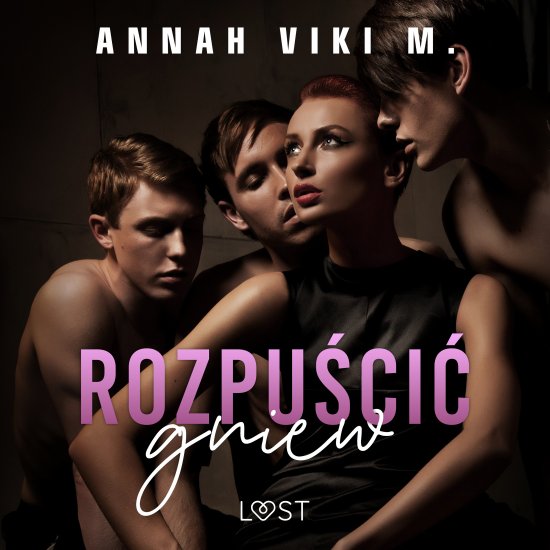 Rozpu�ci� gniew - opowiadanie erotyczne