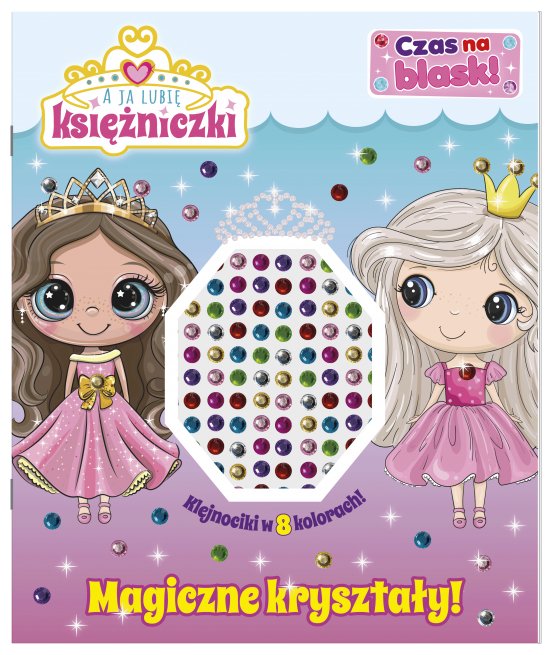 A ja lubi� ksi�niczki. Czas na blask! Magiczne kryszta�y!
