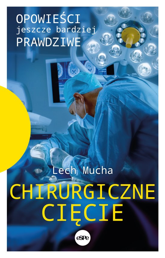 Chirurgiczne ci�cie. Opowie�ci jeszcze bardziej prawdziwe