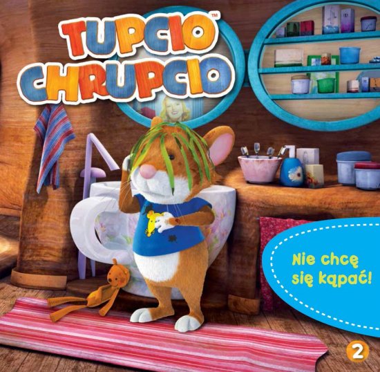 Tupcio Chrupcio. Cz�� 2. Nie chc� si� k�pa�