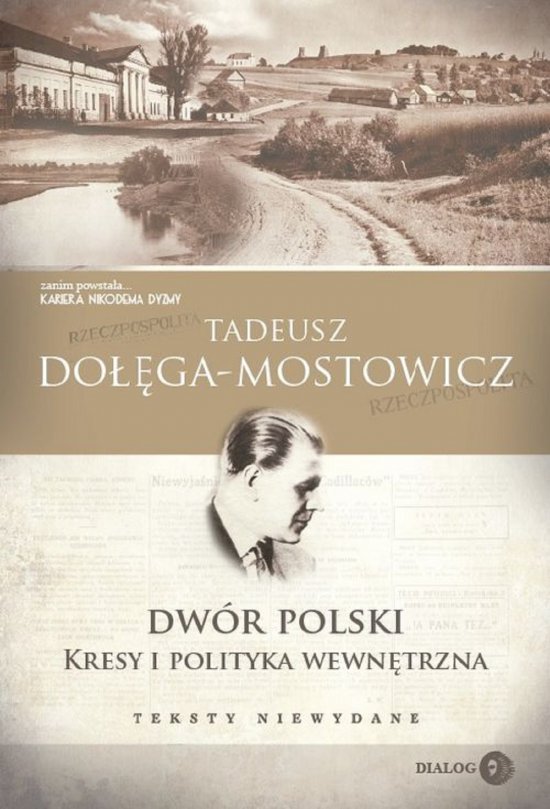 Dw�r Polski. Kresy i polityka wewn�trzna. Teksty niewydane
