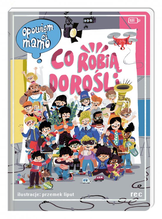 Opowiem ci, mamo, co robi� doro�li
