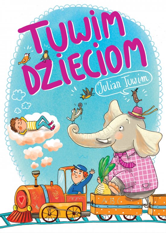 Tuwim dzieciom. 37 najbardziej znanych wierszyk�w Tuwima dla dzieci