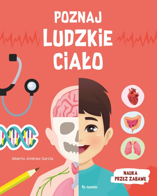 Poznaj ludzkie cia�o. Nauka przez zabaw�