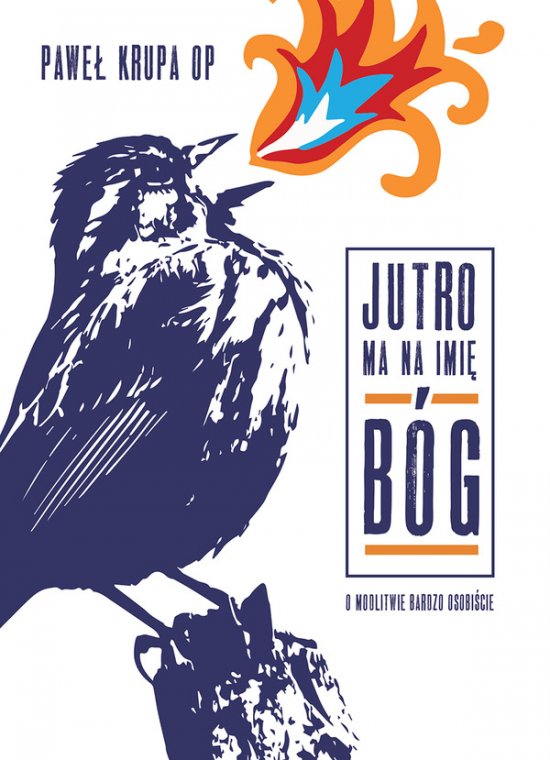 Jutro ma na imi� B�g. O modlitwie bardzo osobi�cie
