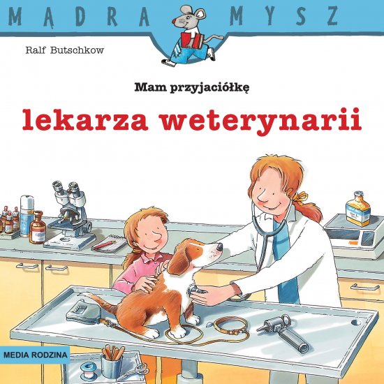 M�dra Mysz. Mam przyjaci�k� lekarza weterynarii