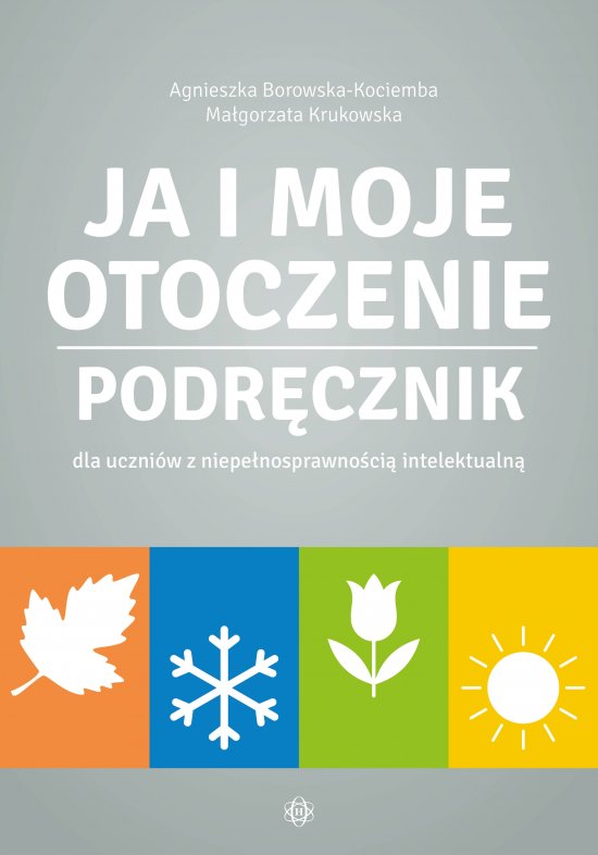 Ja i moje otoczenie. Podr�cznik dla uczni�w z niepe�nosprawno�ci� intelektualn�