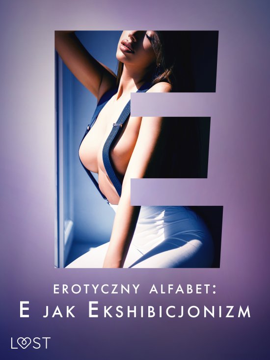 Erotyczny alfabet: E jak Ekshibicjonizm - zbi�r opowiada�