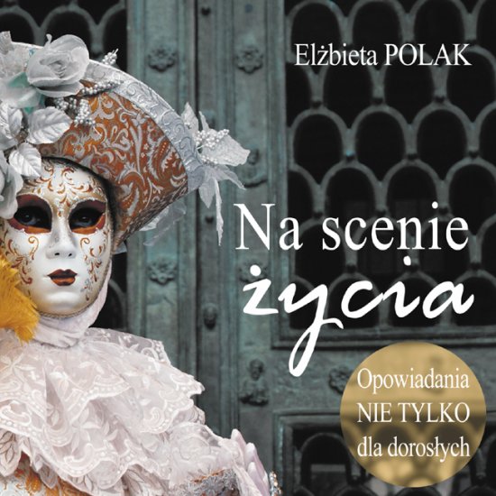 Na scenie �ycia. Opowiadania nie tylko dla doros�ych