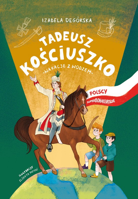 Tadeusz Ko�ciuszko. Wakacje z wodzem