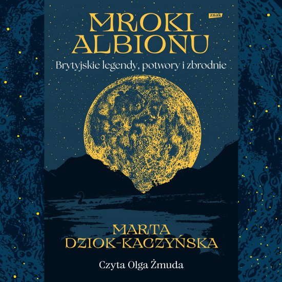 Mroki Albionu. Brytyjskie legendy, potwory i zbrodnie