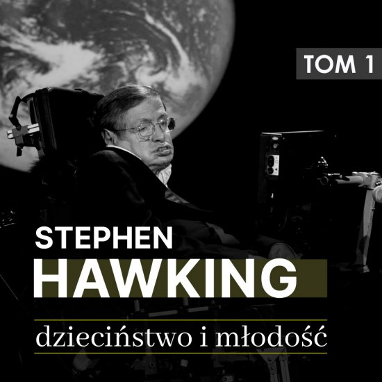 Stephen Hawking. Cz�� I: Dzieci�stwo i m�odo�� (lata 1942 -1965)