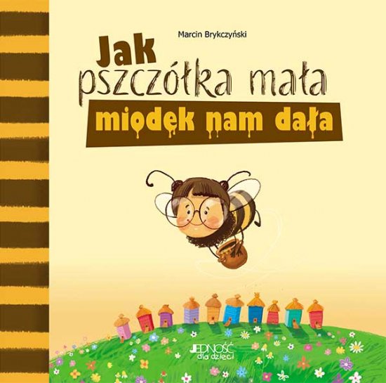 Jak pszcz�ka ma�a miodek nam da�a