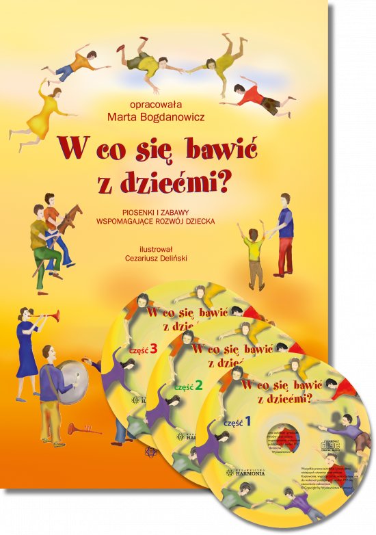 W co si� bawi� z dzie�mi? Piosenki i zabawy wspomagaj�ce rozw�j dziecka