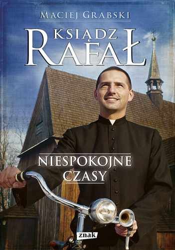 Ksi�dz Rafa�. Niespokojne czasy