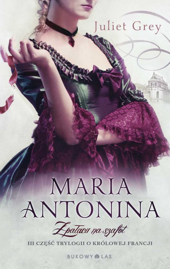 Maria Antonina. Z pa�acu na szafot
