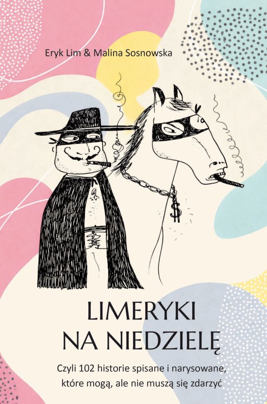 Limeryki na niedziel�. Czyli 102 historie spisane i narysowane, kt�re mog�, ale nie musz� si� zdarzy�
