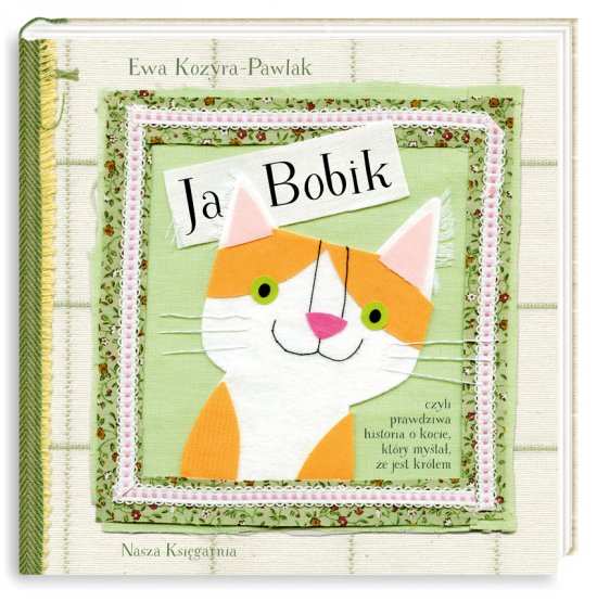 Ja, Bobik, czyli prawdziwa historia o kocie, kt�ry my�la�, �e jest kr�lem