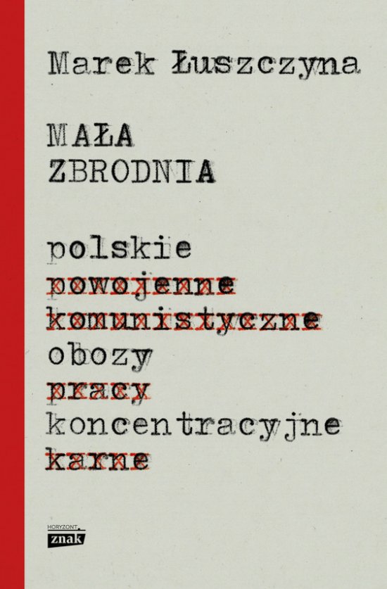 Ma�a zbrodnia. Polskie obozy koncentracyjne