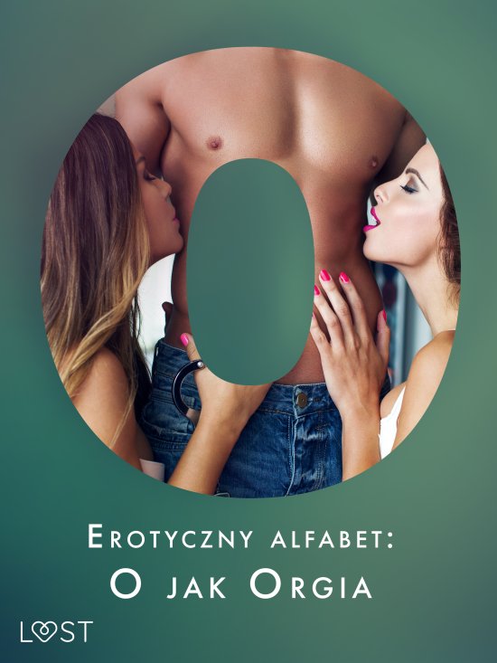 Erotyczny alfabet: O jak Orgia - zbi�r opowiada�