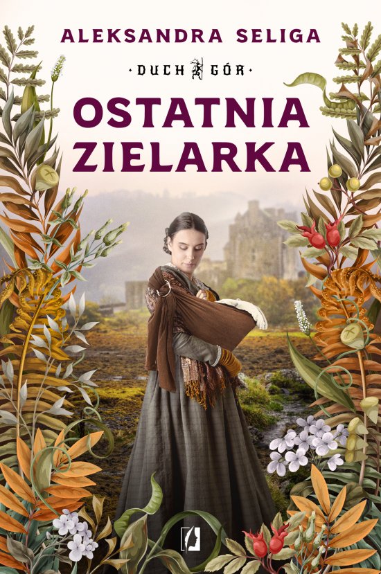 Ostatnia zielarka. Duch G�r. Tom 2