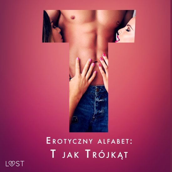 Erotyczny alfabet: T jak Tr�jk�t - zbi�r opowiada�