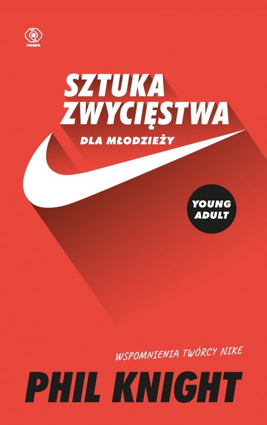 Sztuka zwyci�stwa dla m�odzie�y. Wspomnienia tw�rcy Nike