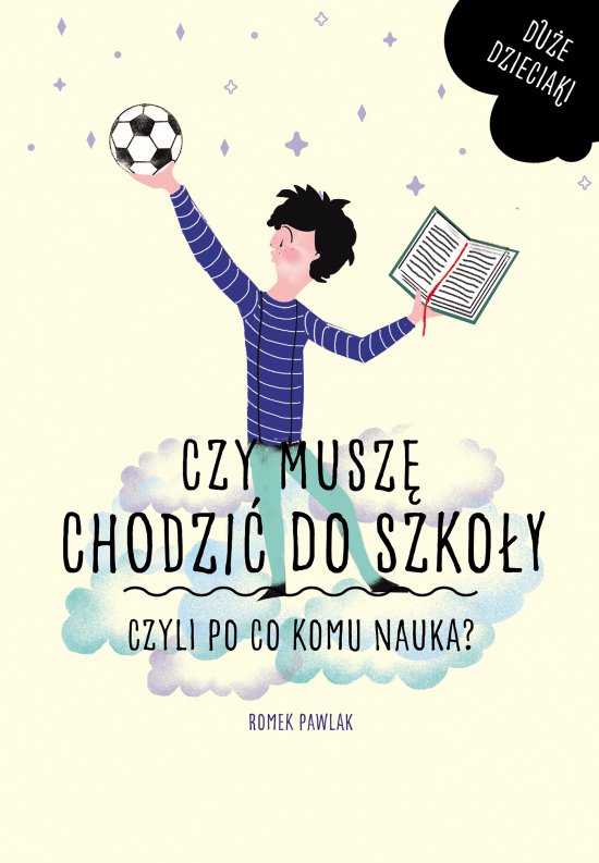 Czy musz� si� chodzi� do szko�y, czyli po co komu nauka?