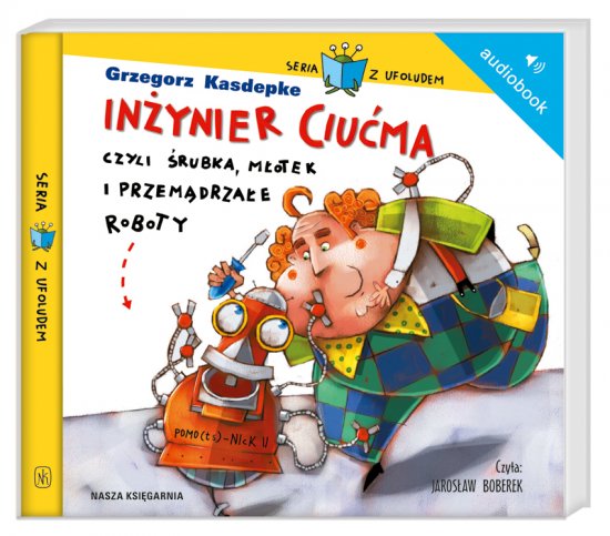 In�ynier Ciu�ma, czyli �rubka, m�otek i przem�drza�e roboty